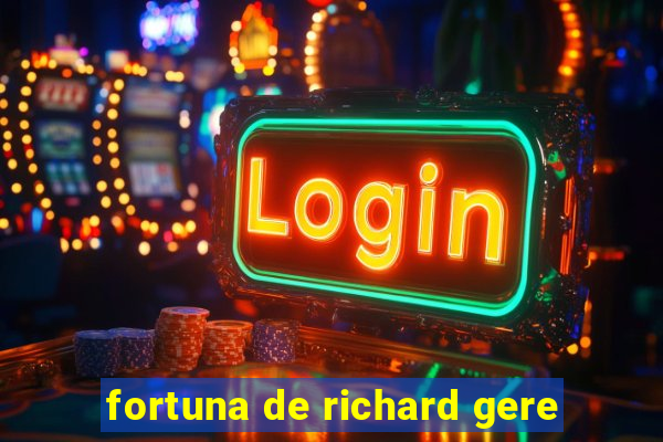 fortuna de richard gere